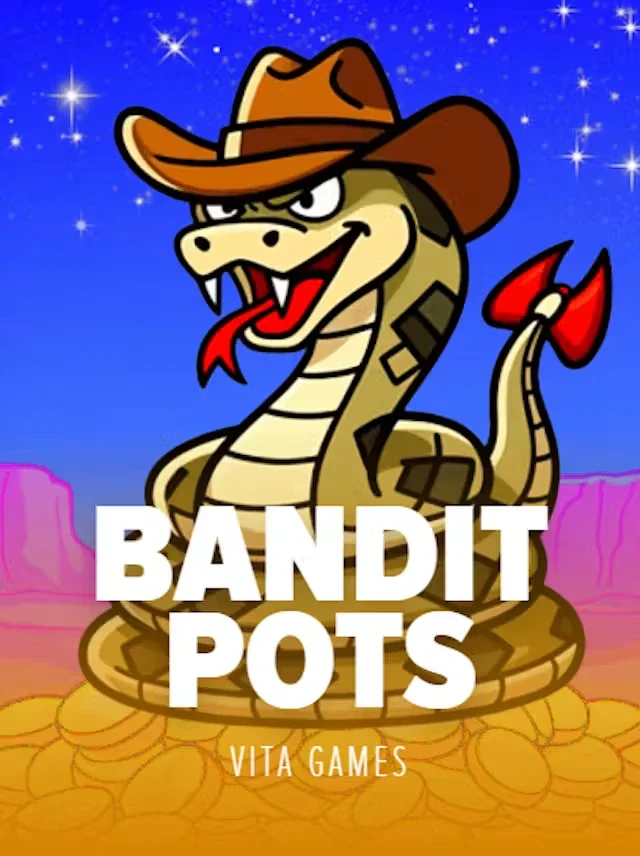 Bandit Pots