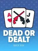 Dead or Dealt
