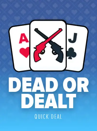 Dead or Dealt