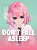 Dont fall asleep