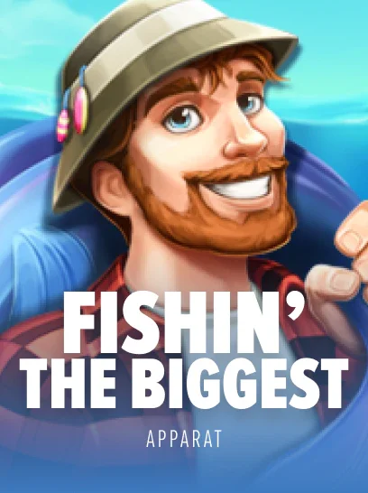 Fishin' The Biggest