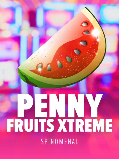 Penny Fruits Xtreme