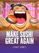Make Sushi Great Again
