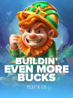 Buildin' Even More Bucks