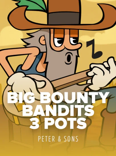 Big Bounty Bandits: 3 Pots