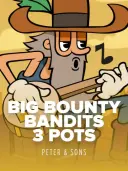 Big Bounty Bandits: 3 Pots