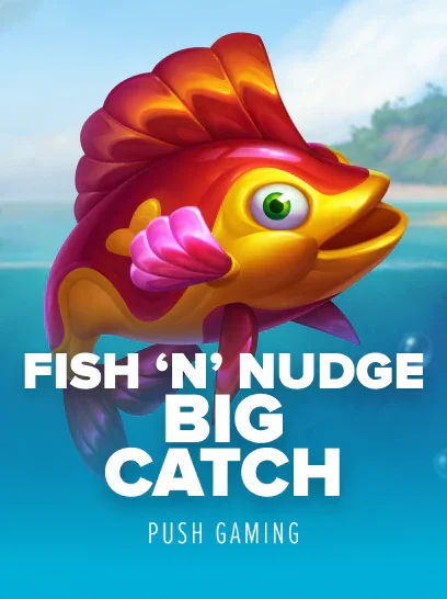 Fish 'n' Nudge Big Catch