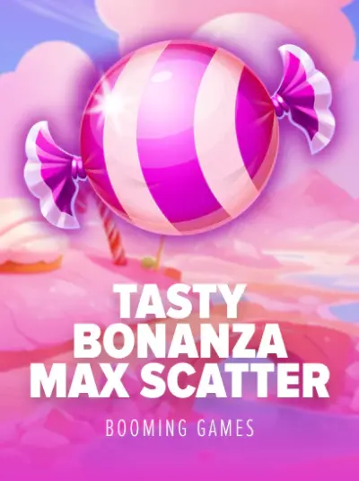 Tasty Bonanza Max Scatter