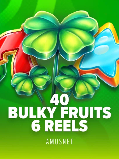 40 Bulky Fruits 6 Reels