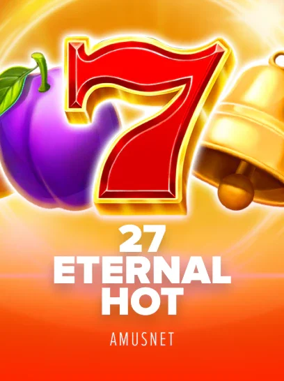 27 Eternal Hot